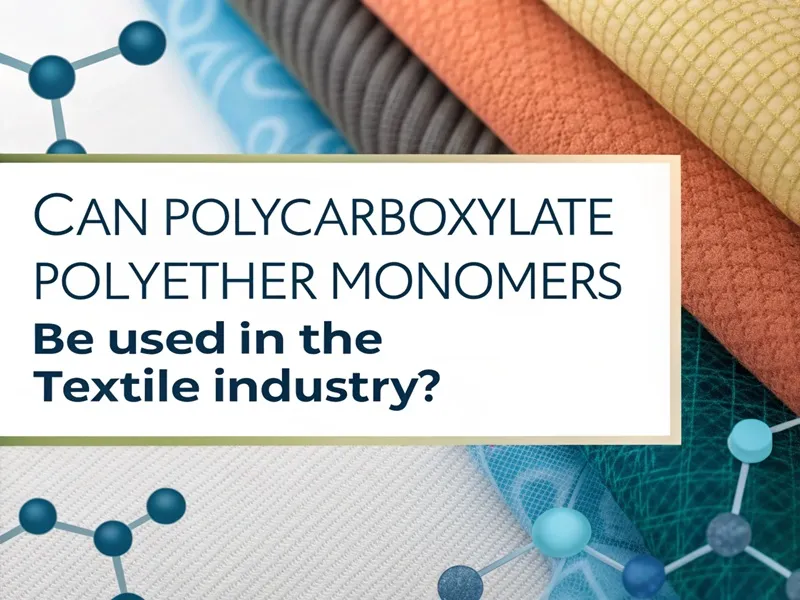 Can polycarboxylate polyether monomers be used in the textile industry?