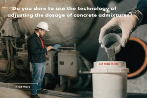 Do you dare to use technology to adjust the dosage of concrete admixtures?